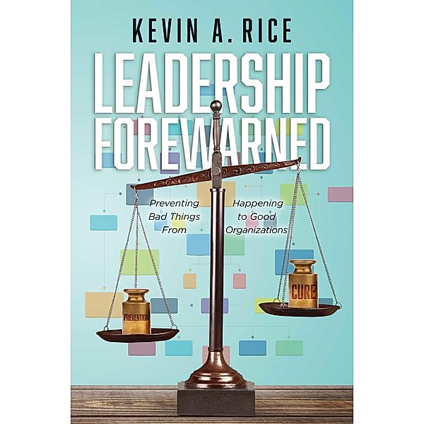 Leadership Forewarned, Kevin A. Rice