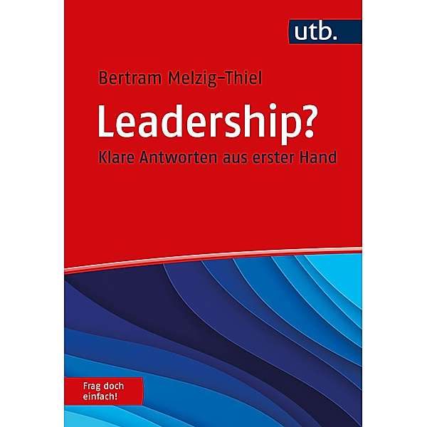 Leadership? Frag doch einfach!, Bertram Melzig-Thiel