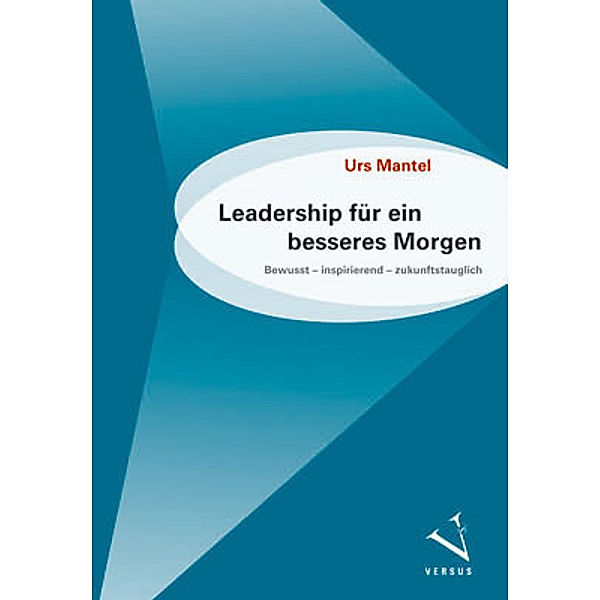 Leadership für ein besseres Morgen, Urs Mantel