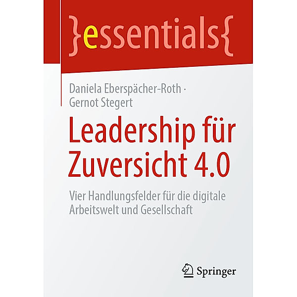 Leadership für Zuversicht 4.0, Daniela Eberspächer-Roth, Gernot Stegert