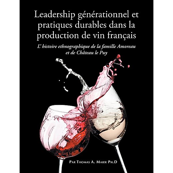 Leadership Générationnel Et Développement Durable Dans La Viticulture Française, Thomas A. Maier Ph. D