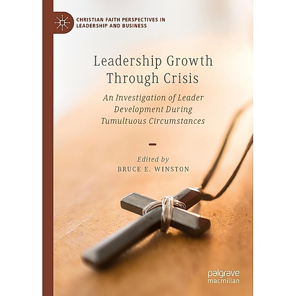 Leadership Growth Through Crisis / Christian Faith Perspectives in Leadership and Business