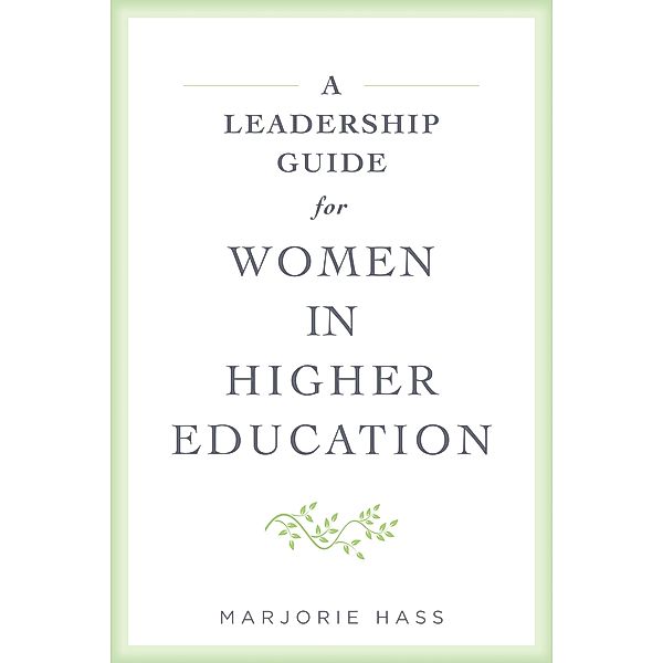 Leadership Guide for Women in Higher Education, Marjorie Hass