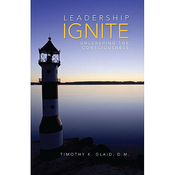 Leadership Ignite, Timothy K. Glaid D.M.