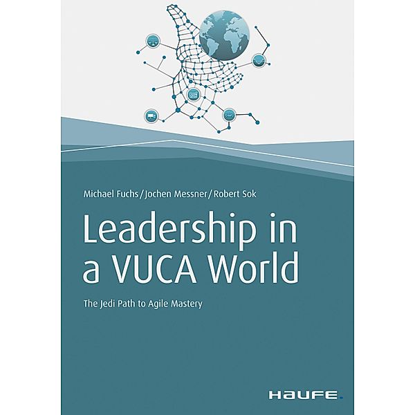 Leadership in a VUCA World, Michael Fuchs, Jochen Messner, Robert Sok