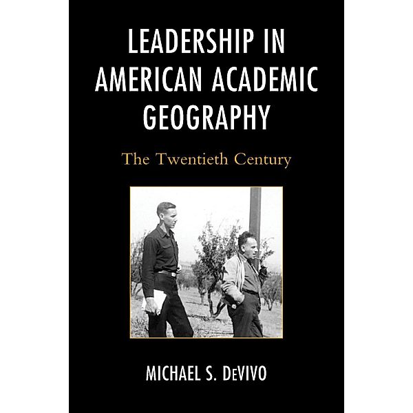 Leadership in American Academic Geography, Michael S. Devivo