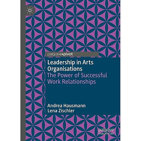 Leadership in Arts Organisations / Progress in Mathematics, Andrea Hausmann, Lena Zischler