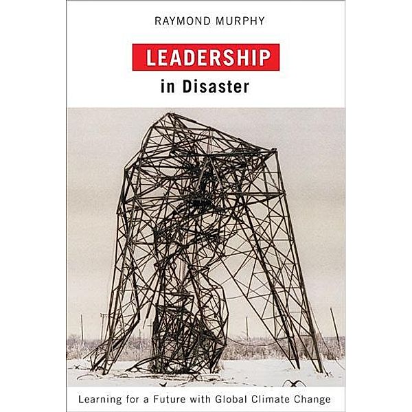 Leadership in Disaster, Raymond Murphy