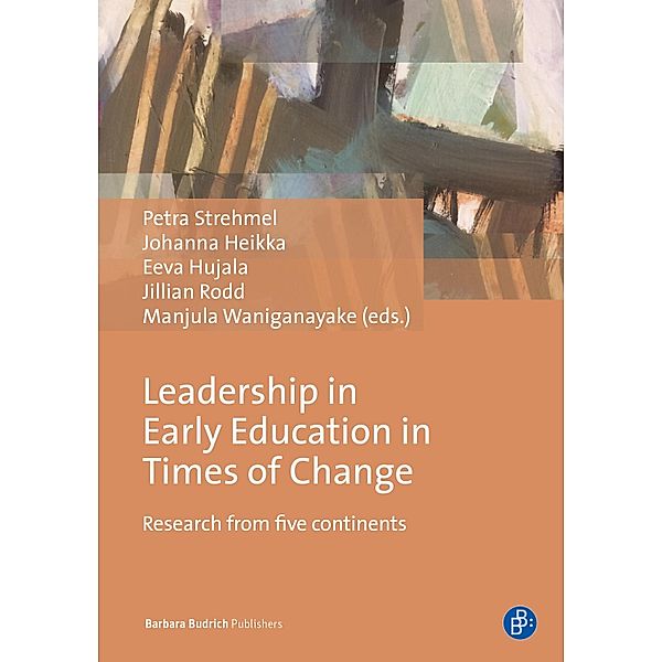 Leadership in Early Education in Times of Change / International Leadership Research Forum Early Education (ILRFEC) Research monograph #3