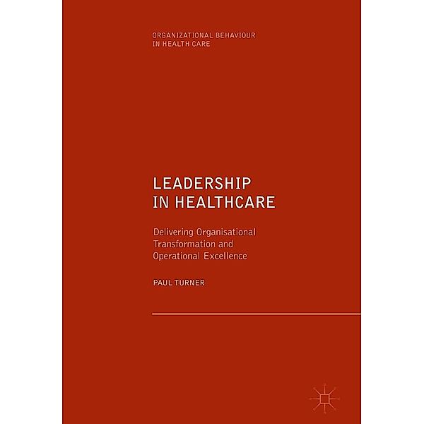 Leadership in Healthcare / Organizational Behaviour in Healthcare, Paul Turner