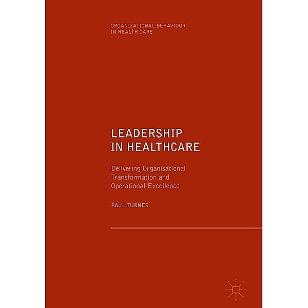 Leadership in Healthcare / Organizational Behaviour in Healthcare, Paul Turner