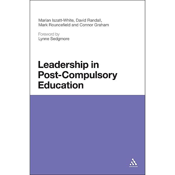 Leadership in Post-Compulsory Education, Marian Iszatt-White, Connor Graham, David Randall, Mark Rouncefield