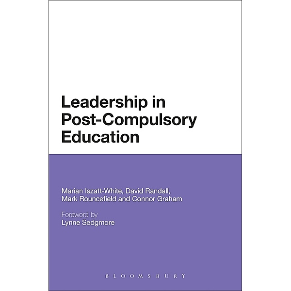 Leadership in Post-Compulsory Education, Marian Iszatt-White, Connor Graham, David Randall, Mark Rouncefield