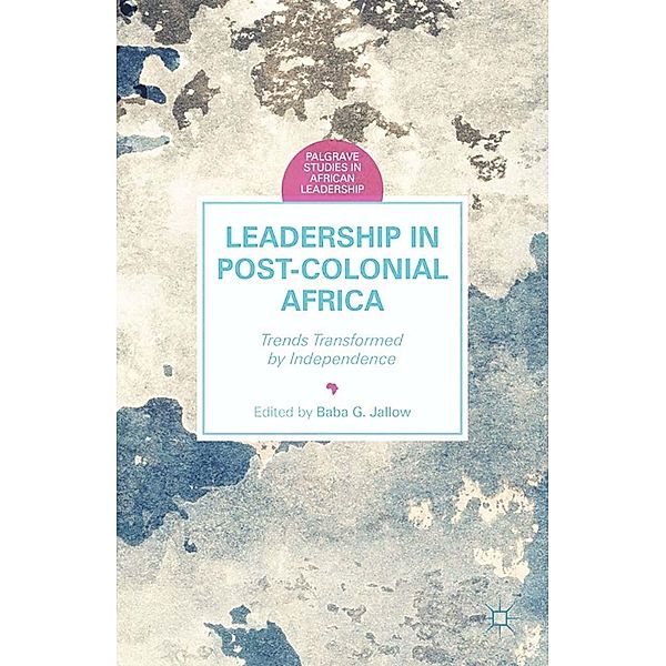 Leadership in Postcolonial Africa / Palgrave Studies in African Leadership, B. Jallow