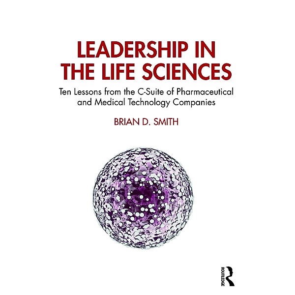 Leadership in the Life Sciences, Brian D. Smith