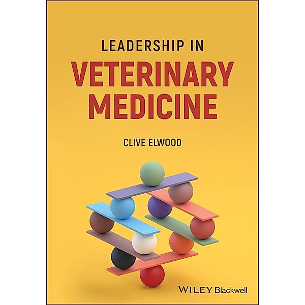 Leadership in Veterinary Medicine, Clive Elwood