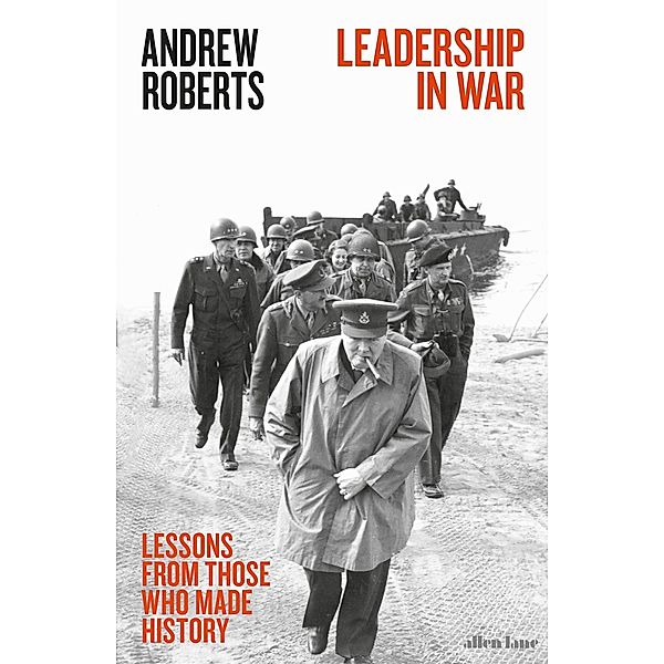 Leadership in War, Andrew Roberts