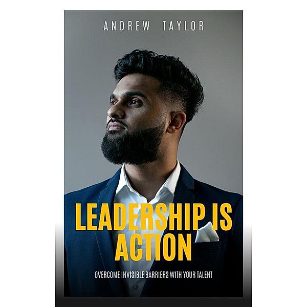 Leadership is Action (Andrew Taylor, #1) / Andrew Taylor, Andrew Taylor