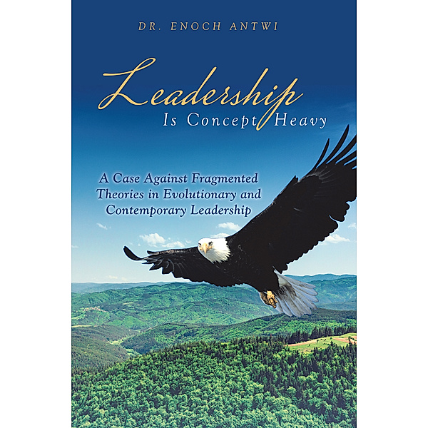 Leadership Is Concept Heavy, Dr. Enoch Antwi