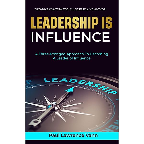 Leadership Is Influence, Paul Lawrence Vann