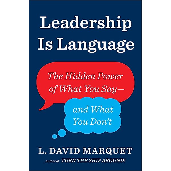 Leadership Is Language, L. David Marquet