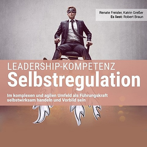 Leadership-Kompetenz Selbstregulation, Katrin Gresser, Renate Freisler