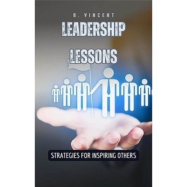 Leadership Lessons, B. Vincent
