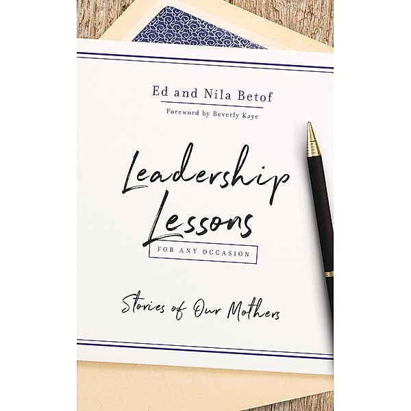 Leadership Lessons for Any Occasion, Ed Betof, Nila Betof