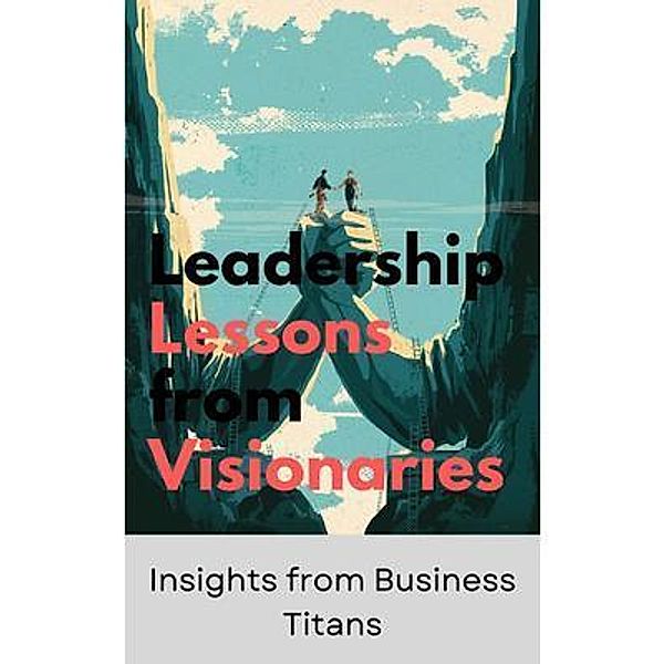 Leadership Lessons from Visionaries, Kevin Meuret