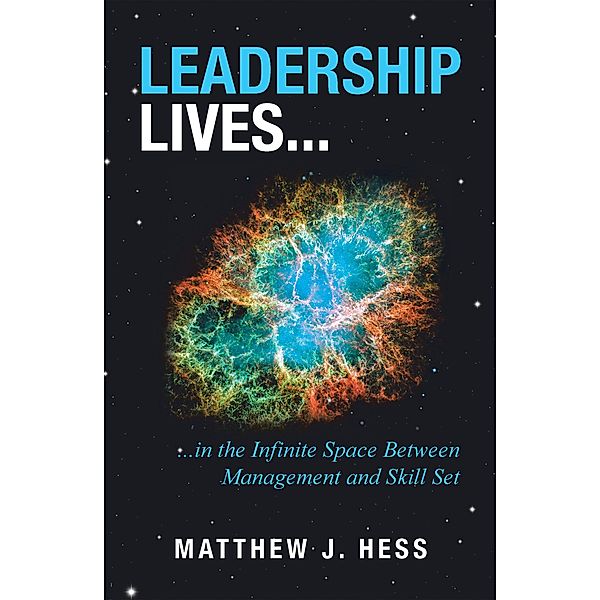 Leadership Lives..., Matthew J. Hess