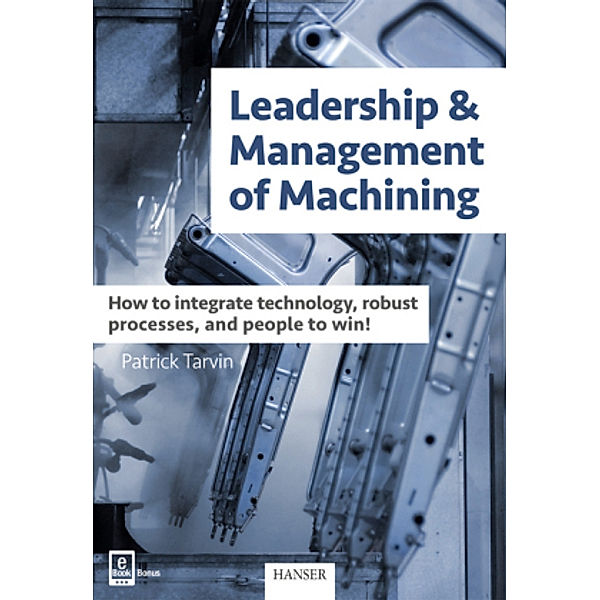 Leadership & Management of Machining, m. 1 Buch, m. 1 E-Book, Patrick Tarvin