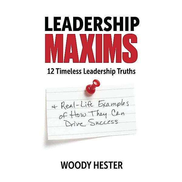 Leadership Maxims, Woody Hester