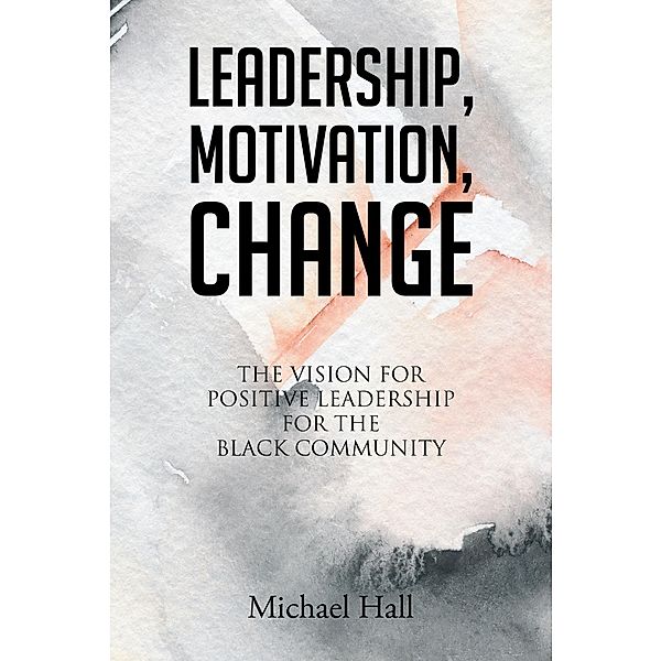 Leadership, Motivation, Change, Michael Hall
