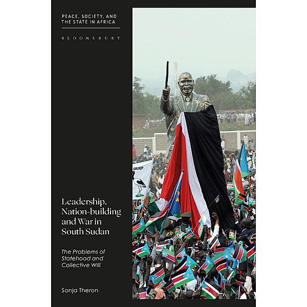 Leadership, Nation-building and War in South Sudan, Sonja Theron