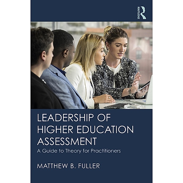 Leadership of Higher Education Assessment, Matthew B. Fuller