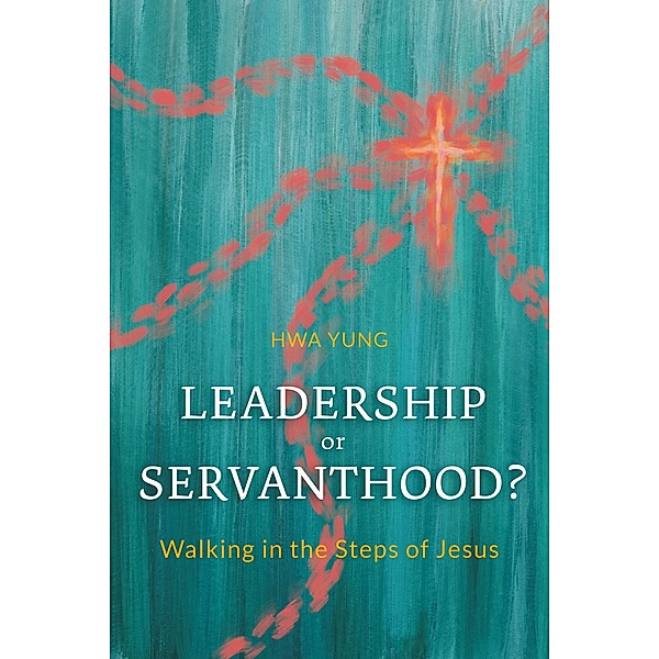 Leadership or Servanthood?, Hwa Yung