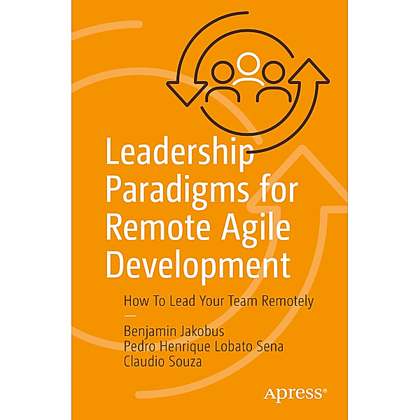 Leadership Paradigms for Remote Agile Development, Benjamin Jakobus, Pedro Henrique Lobato Sena, Claudio Souza