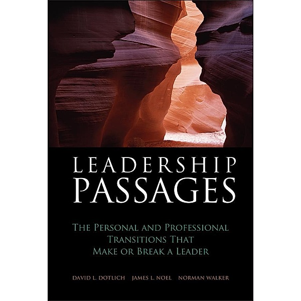 Leadership Passages / J-B US non-Franchise Leadership, David L. Dotlich, James L. Noel, Norman Walker