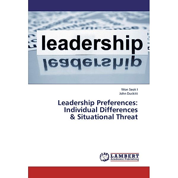 Leadership Preferences: Individual Differences & Situational Threat, Won Seok I, John Duckitt