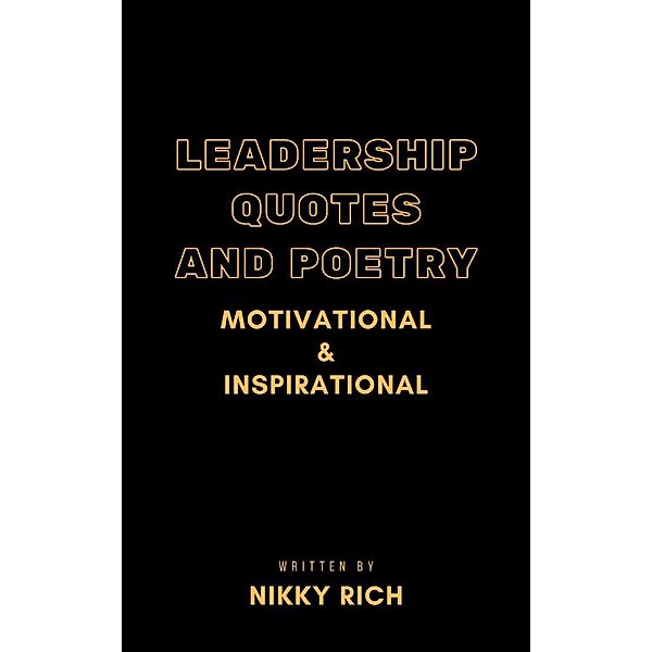 Leadership Quotes and Poetry Motivational & Inspirational, Nik Rich