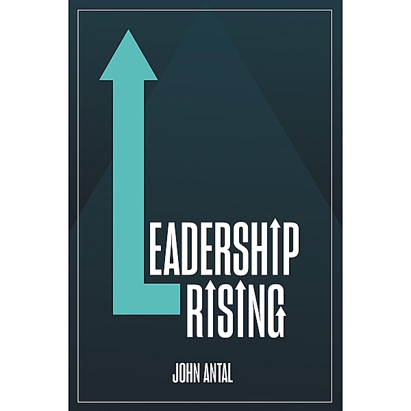 Leadership Rising, John F. Antal