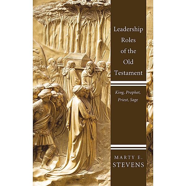 Leadership Roles of the Old Testament, Marty E. Stevens