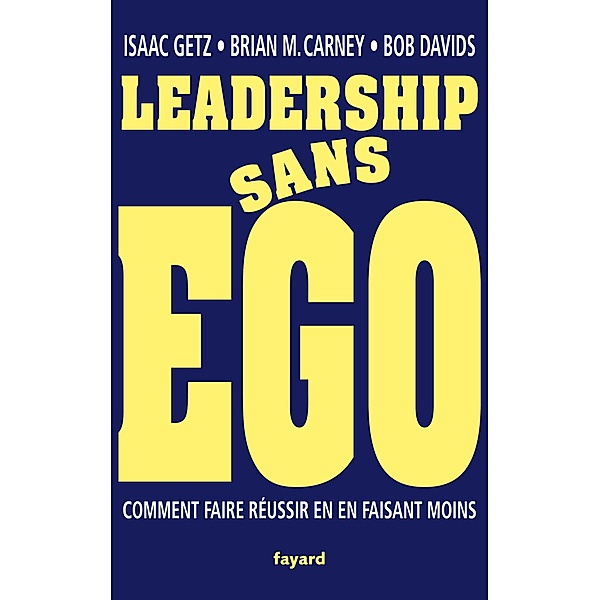 Leadership sans ego / Documents, Isaac Getz, Brian M. Carney, Robert Davids