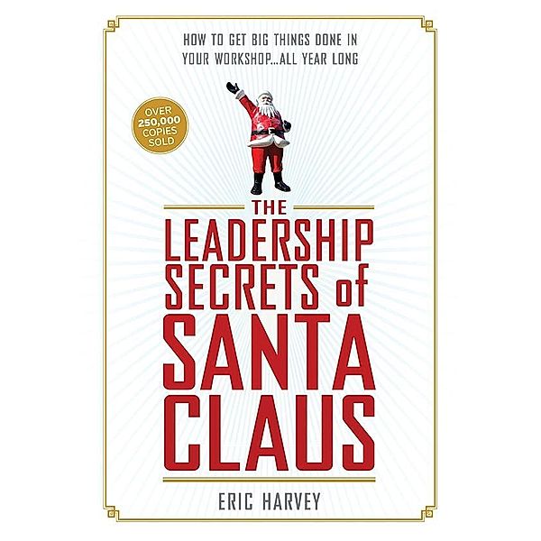 Leadership Secrets of Santa Claus, Eric Harvey