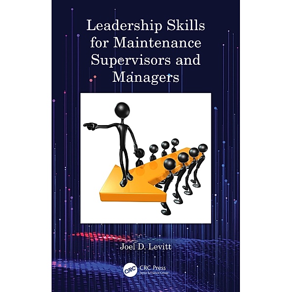Leadership Skills for Maintenance Supervisors and Managers, Joel D. Levitt