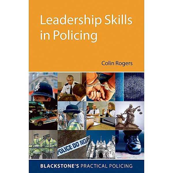Leadership Skills in Policing / Blackstone's Practical Policing, Colin Rogers