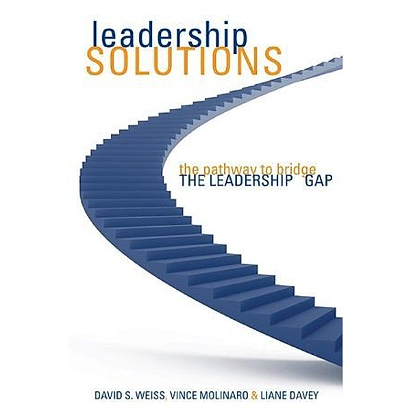 Leadership Solutions, David S. Weiss, Vince Molinaro, Liane Davey