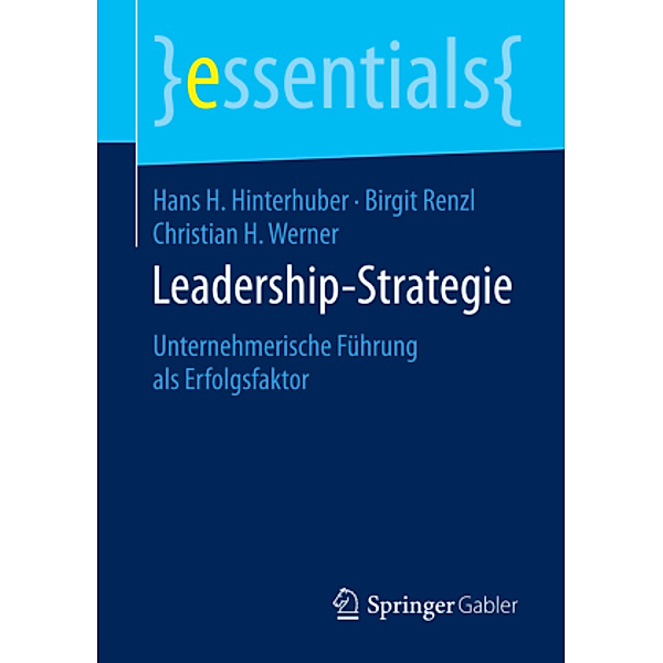 Leadership-Strategie, Hans H. Hinterhuber, Birgit Renzl, Christian H. Werner