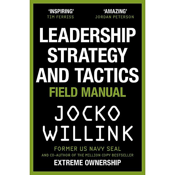 Leadership Strategy and Tactics, Jocko Willink