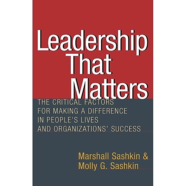 Leadership That Matters, Marshall Sashkin, Molly G. Sashkin